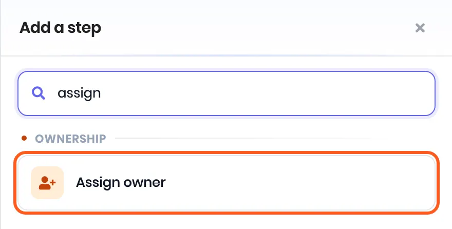 Add a step with assign typed in the search box, and Assign owner outlined under Ownership